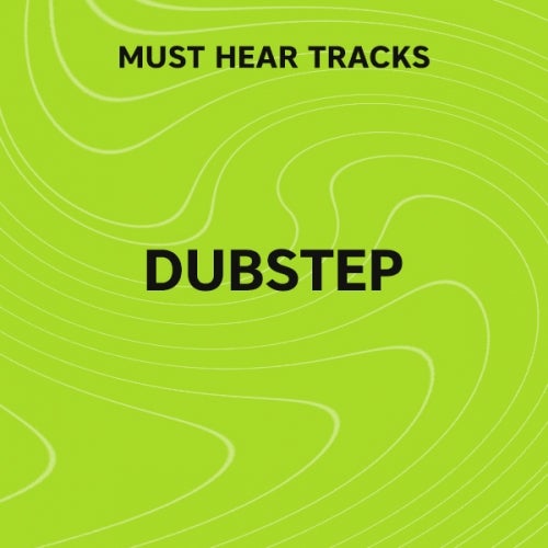 Must Hear Dubstep: February