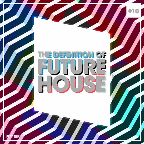 The Definition Of Future House Vol. 10