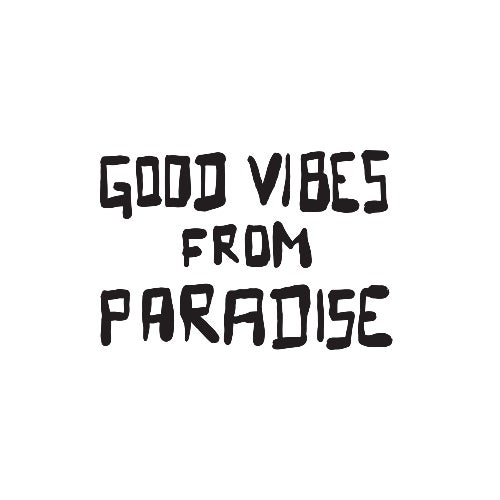 Good Vibes From Paradise