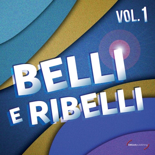 Belli e ribelli, Vol. 1