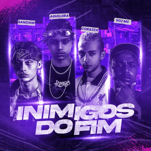 Inimigos do Fim (feat. Corazza, Sanziani, Soz Mc)