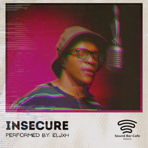Insecure (A Soundbar Cafe Show)
