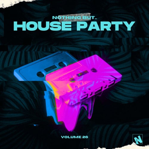 Nothing But... House Party, Vol. 26 (2025) - Tech House,House,Funky House