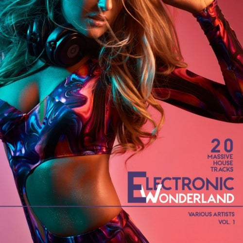 Electronic Wonderland, Vol. 1 (20 Massive House Tracks)