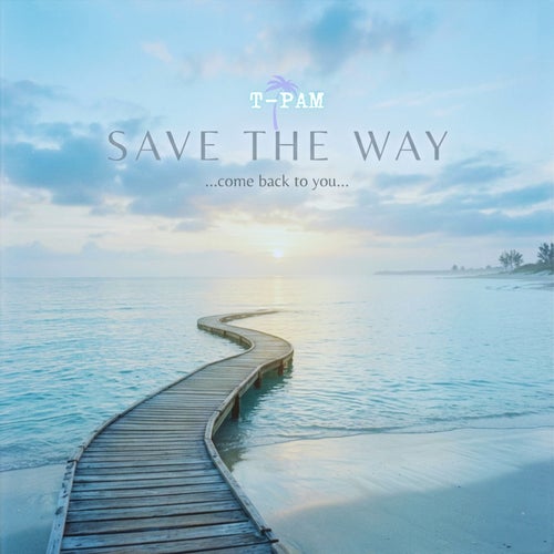 Save the Way (Come Back to You)