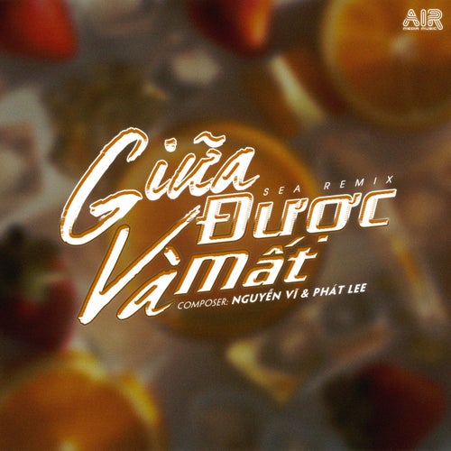 Giữa Được Và Mất (Sea Remix)