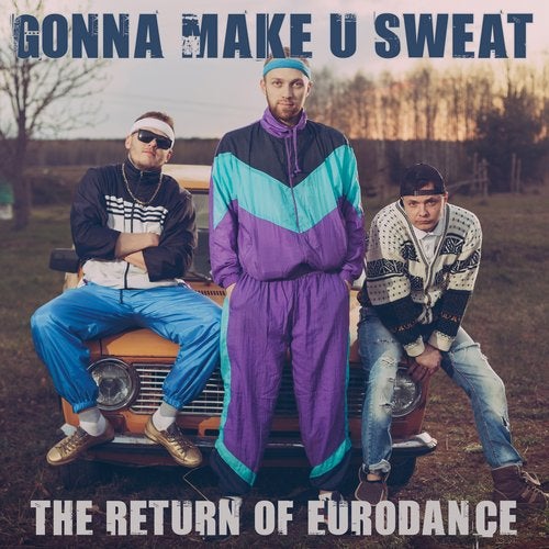 Cover art for Gonna Make U Sweat: The Return of Eurodance