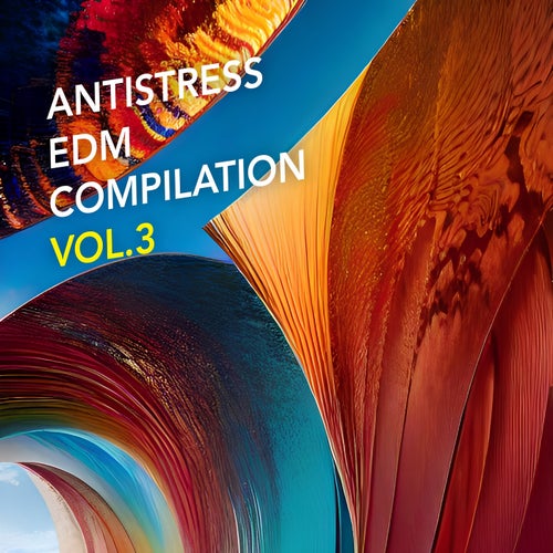 Antistress EDM Compilation, Vol.3