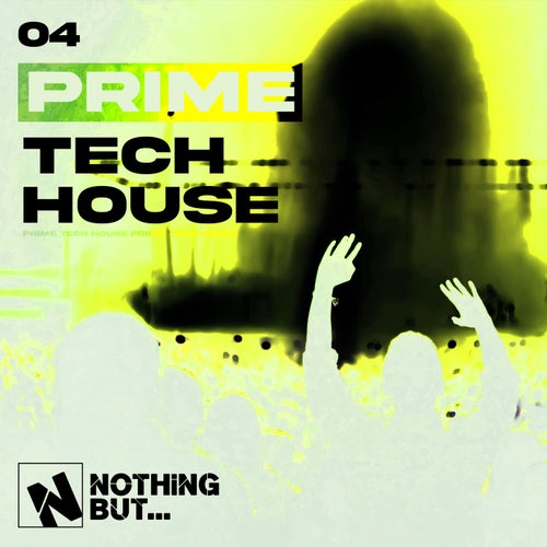 Nothing But... Prime Tech House, Vol. 04 [NBPRIMETH04] - Nothing But (Tech House) Album Cover