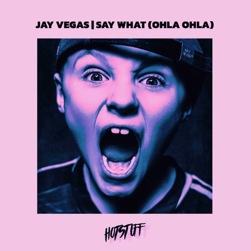 Say What (Ohla Ohla)