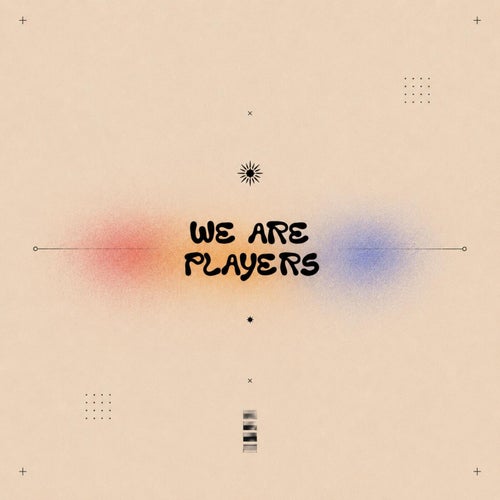 We are players