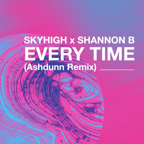 Every Time (Ashdunn Remix)