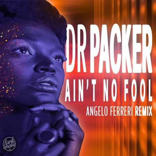 Ain't No Fool (Angelo Ferreri Extended Remix)