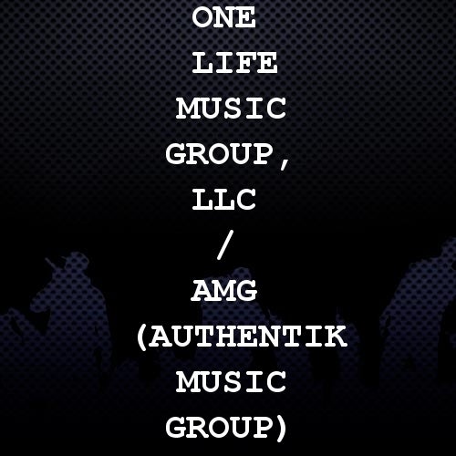 One Life Music Group, LLC / AMG (Authentik Music Group)