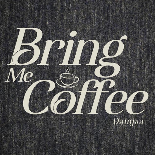Bring Me Coffee