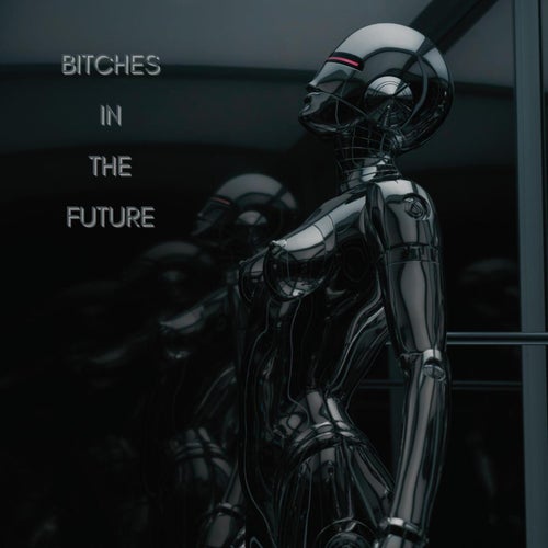 Bitches In The Future