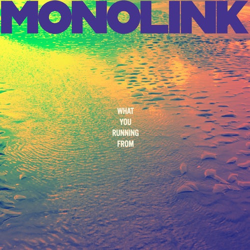 Monolink - What You Running From