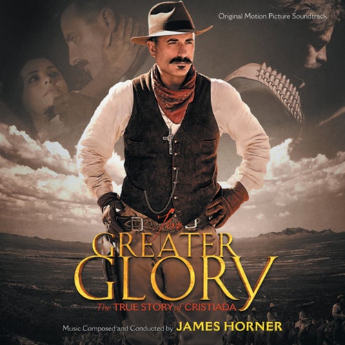 For Greater Glory: The True Story Of Cristiada (Original Motion Picture Soundtrack)