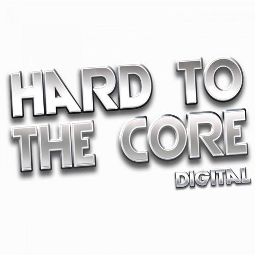 Hard To The Core Digital