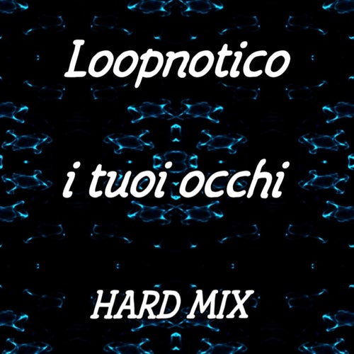 I Tuoi Occhi (Hard Mix)