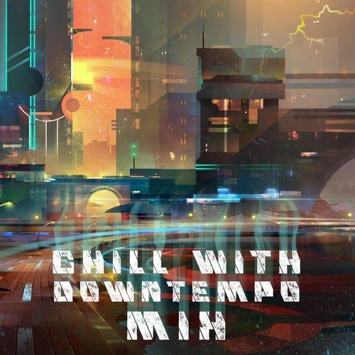 Chill with Downtempo Mix