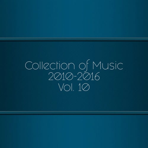 Collection of Music 2010-2016, Vol. 10