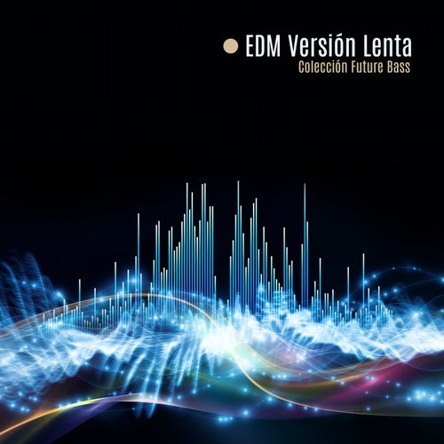 EDM Versión Lenta: Colección Future Bass