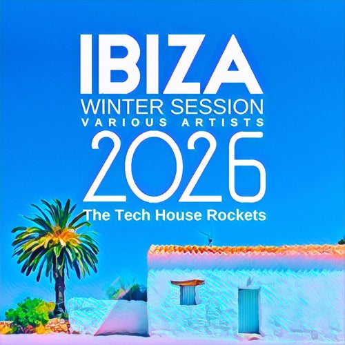 Ibiza Winter Session 2026 (The Tech House Rockets)