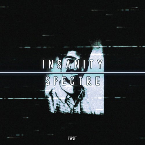 INSANITY / SPECTRE