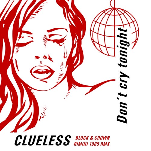  Clueless - Don't Cry Tonight (Block & Crown Rimini 1985 RMX) (2023) 
