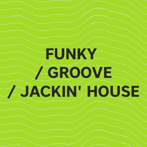 Must Hear Funky/Groove/Jackin' House: April