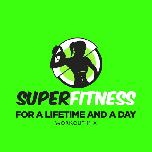 For a Lifetime and a Day (Workout Mix)