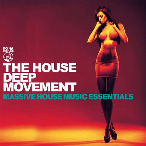 The House Deep Movement (Massive House Music Essentials)