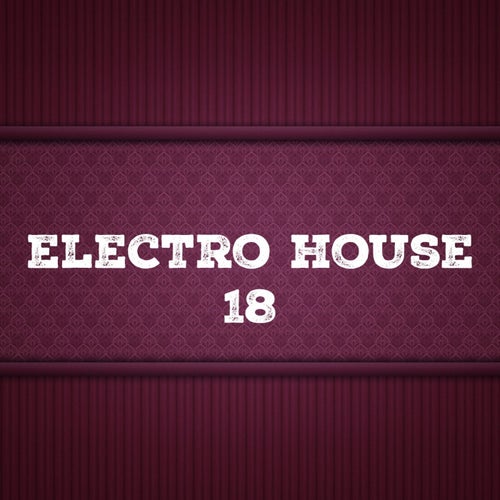 Electro House, Vol. 18