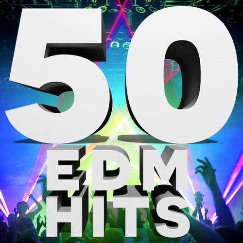 50 EDM Hits