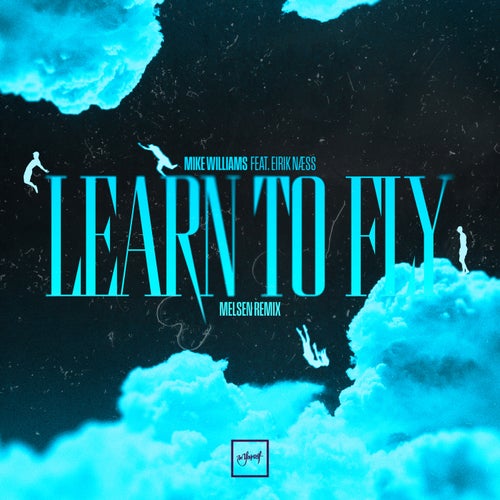 Learn To Fly (Melsen Extended Remix) (feat. Eirik Naess)