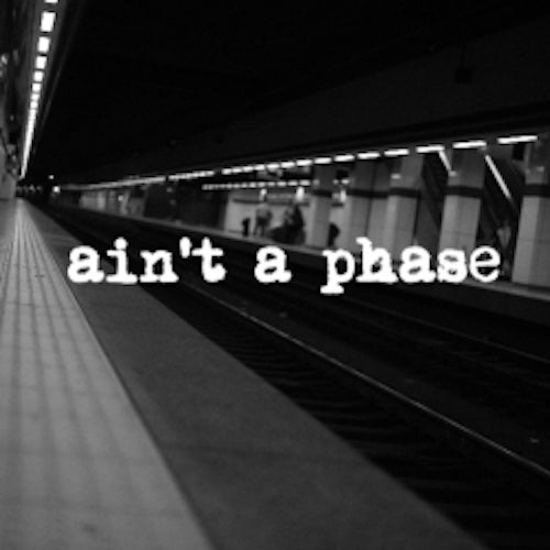 ain't a phase