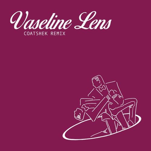Vaseline Lens - Coatshek Remix