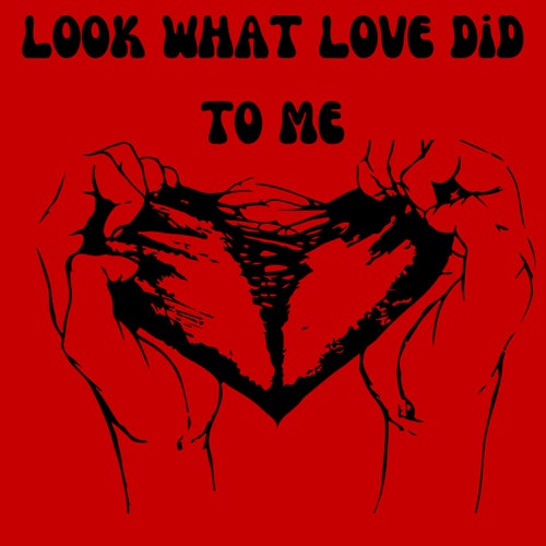 Look What Love Did To Me
