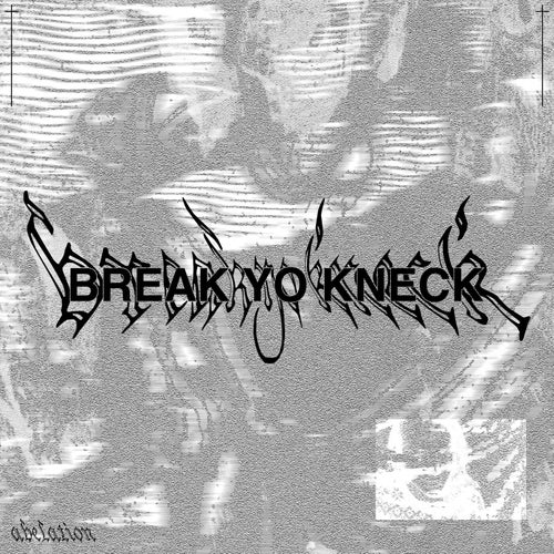 Break Yo Kneck