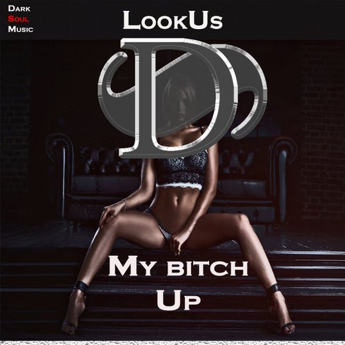 My bitch up