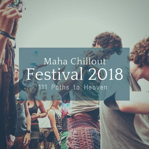 Cover art for Maha Chillout Festival 2018 - 111 Paths To Heaven