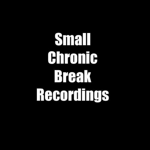 Small Chronic Break Recordings