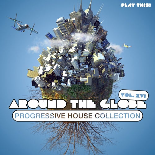 Around The Globe, Vol. 16 - Progressive House Collection