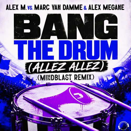 Bang the Drum (Allez Allez) [Mindblast Remix]