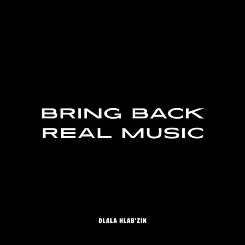 BRING BACK REAL MUSIC