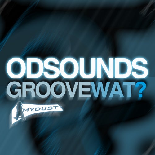 Groovewat?