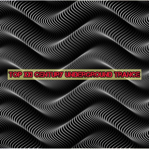Top XXI Century Underground Trance