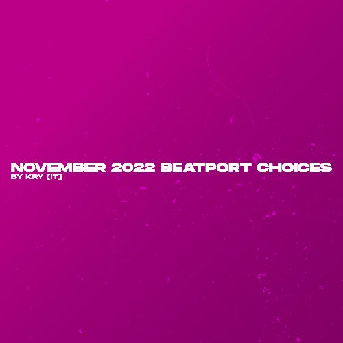 November 2022 Beatport Choices by Kry (IT)