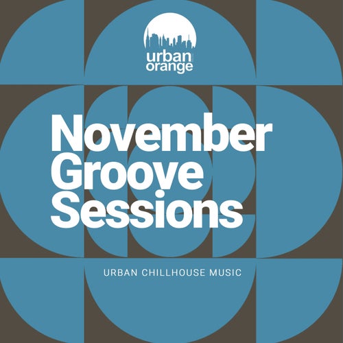 November Groove Sessions: Urban Chillhouse Music